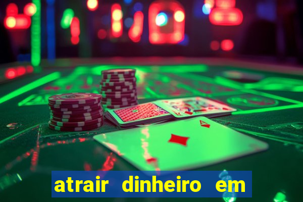 atrair dinheiro em 2 dias